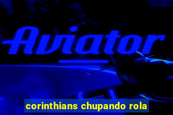 corinthians chupando rola